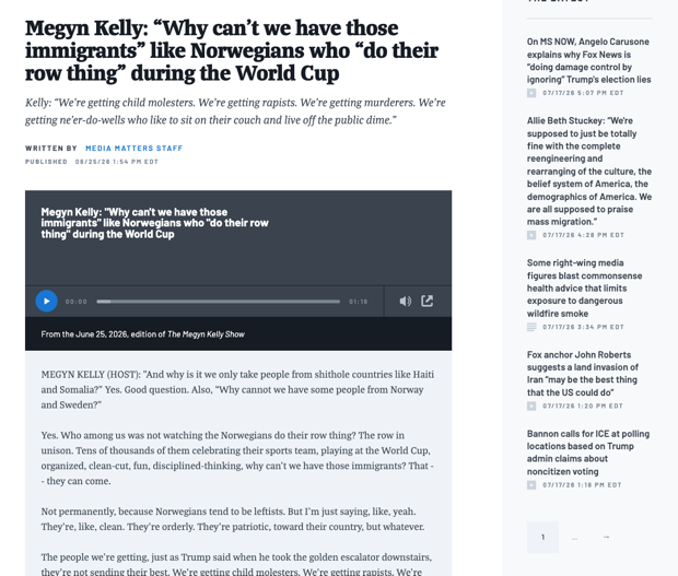 Media Matters transcript headline: Megyn Kelly, Why can't we have those immigrants like Norwegians who do their row thing during the World Cup, with the child molesters rapists murderers quote